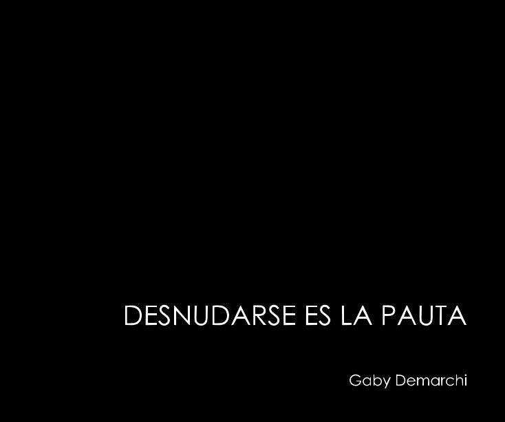 View DESNUDARSE ES LA PAUTA by Gaby Demarchi