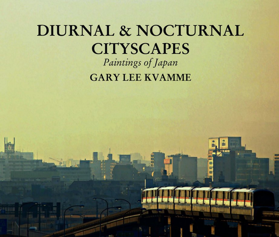 Visualizza DIURNAL & NOCTURNAL CITYSCAPES  Paintings of Japan di GARY LEE KVAMME