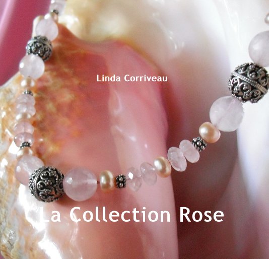 View La Collection Rose by Linda Corriveau