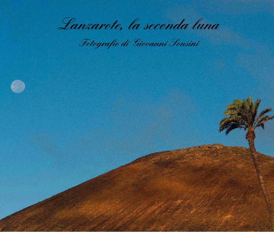 Lanzarote, la seconda luna nach Fotografie di Giovanni Sonsini anzeigen