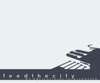 feed the city: an agricultural intervention. version 1.0 book cover