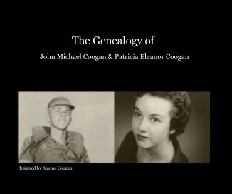 The Genealogy of John Michael Coogan & Patricia Eleanor Coogan book cover