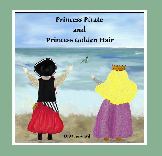 View Princess Pirate and Princess Golden Hair by Donna M. Simard