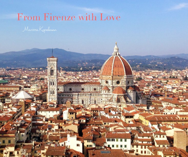 View From Firenze with Love by Marissa Kopelman