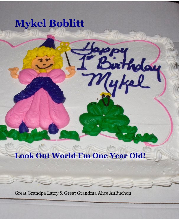 View Mykel Boblitt by Great Grandpa Larry & Great Grandma Alice AuBuchon