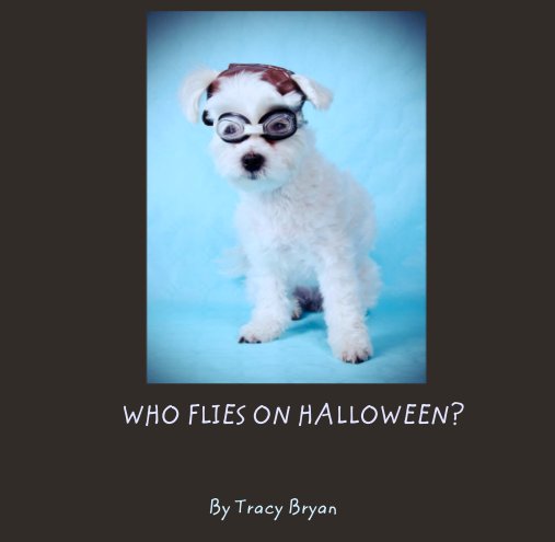View WHO FLIES ON HALLOWEEN? by Tracy Bryan