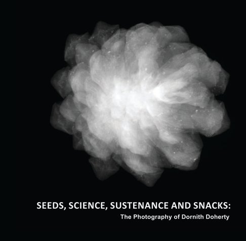 View Dornith Doherty: Seeds, Science, Sustenance, and Snacks by The University of Texas at San Antonio Art Gallery