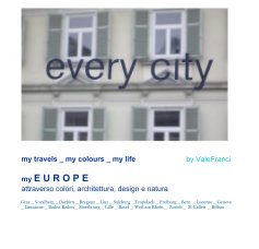 my travels _ my colours _ my life by ValeFranci my E U R O P E attraverso colori, architettura, design e natura book cover
