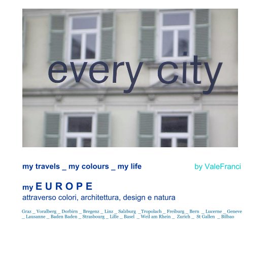 Ver my travels _ my colours _ my life by ValeFranci my E U R O P E attraverso colori, architettura, design e natura por Valeria