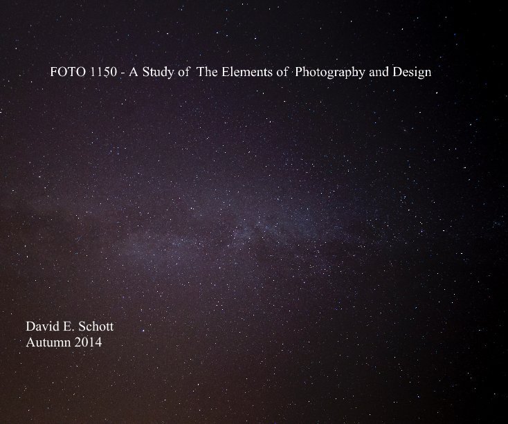 View FOTO 1150 - A Study of The Elements of Photography and Design David E. Schott Autumn 2014 by David E. Schott