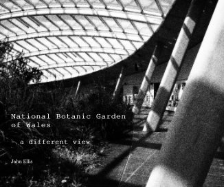 National Botanic Garden of Wales - a different view book cover
