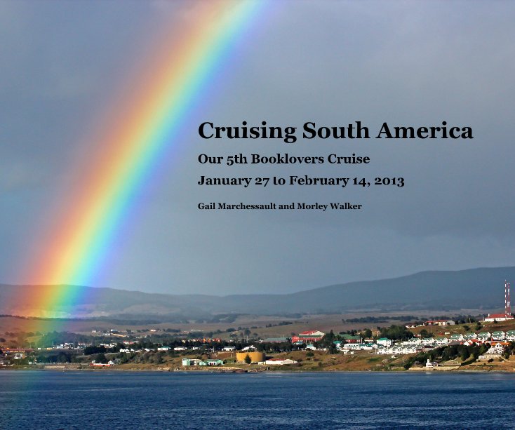 View Cruising South America by Gail Marchessault and Morley Walker