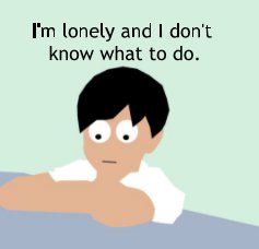 I'm lonely and I don't know what to do. book cover