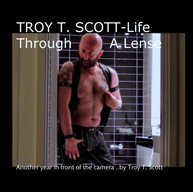 TROY T. SCOTT-Life Through        A Lense book cover