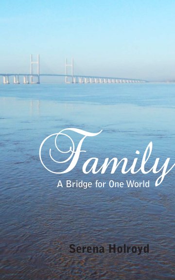 View Family: A Bridge for One World by Serena Holroyd
