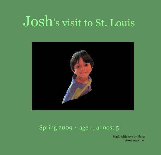 View Josh's visit to St. Louis by Made with love by Nana Anne Agovino
