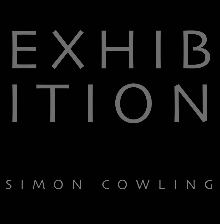 View EXHIBITION by Simon Cowling