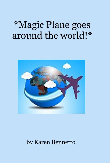 Magic Plane goes around the world! nach Karen Bennetto anzeigen