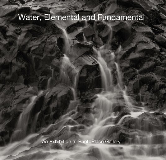 Ver Water, Elemental and Fundamental por PhotoPlace Gallery