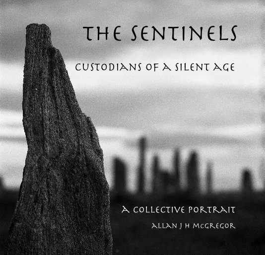 View The Sentinels -  Custodians of a Silent age by Allan J H McGregor