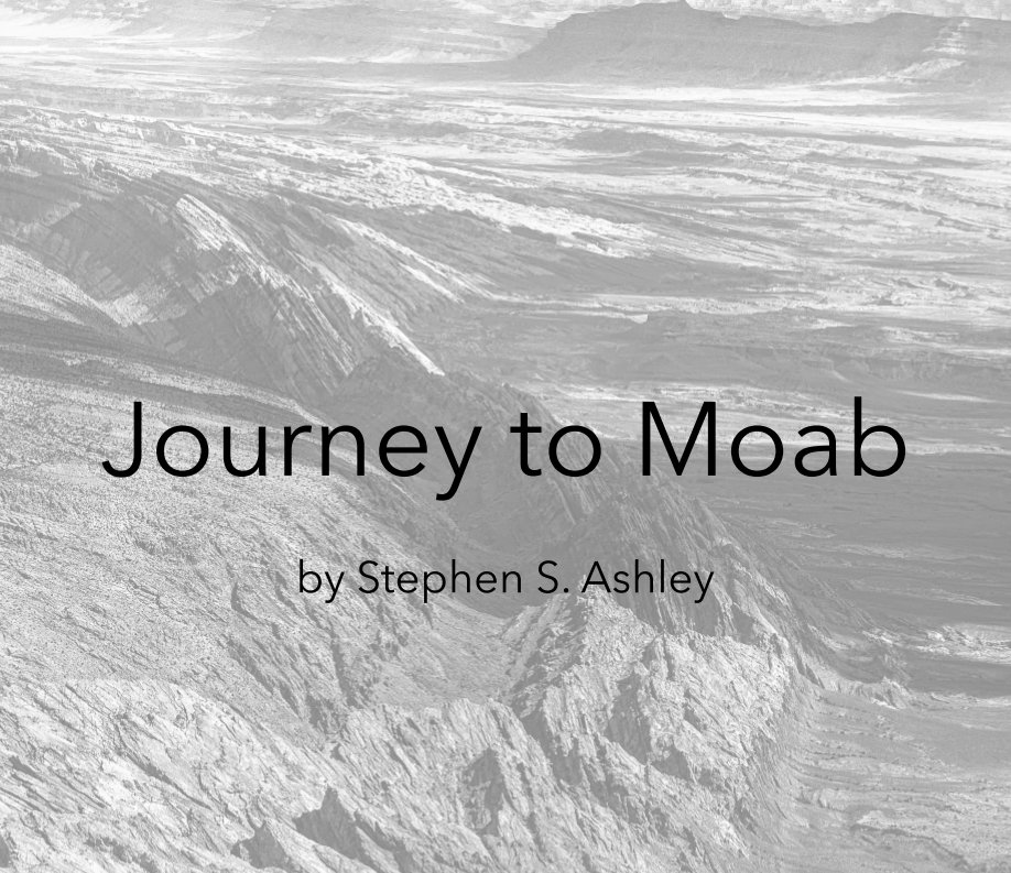 View Journey to Moab by Stephen S. Ashley