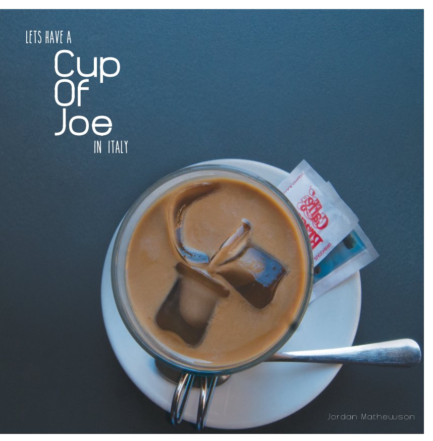 Lets Have A Cup Of Joe In Italy By Jordan Mathewson Blurb Books Uk Lets Have A Cup Of Joe In Italy By Jordan Mathewson Blurb Books Uk