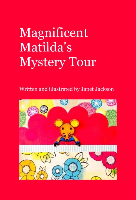 Visualizza Magnificent Matilda's Mystery Tour di Written and illustrated by Janet Jackson