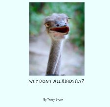 WHY DON'T ALL BIRDS FLY? book cover