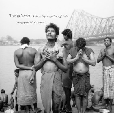 Tirtha Yatra: A Visual Pilgrimage Through India book cover
