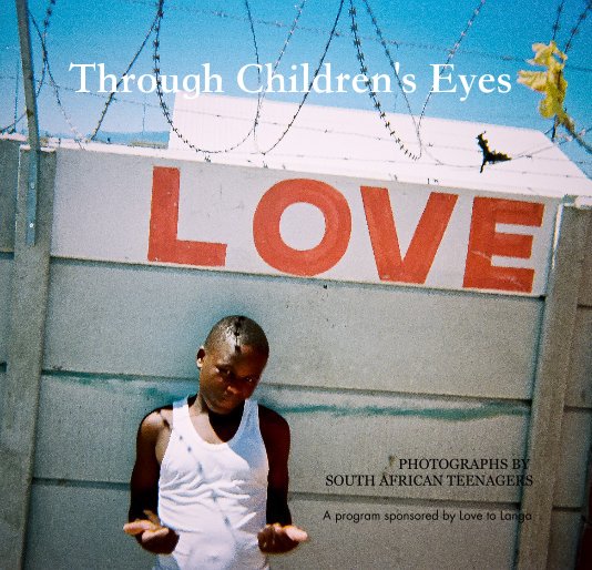 View Through Children's Eyes by A program sponsored by Love to Langa