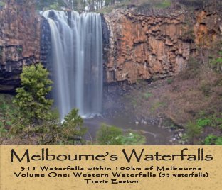 Melbourne's Waterfalls - 311 Waterfalls within 100km of Melbourne book cover