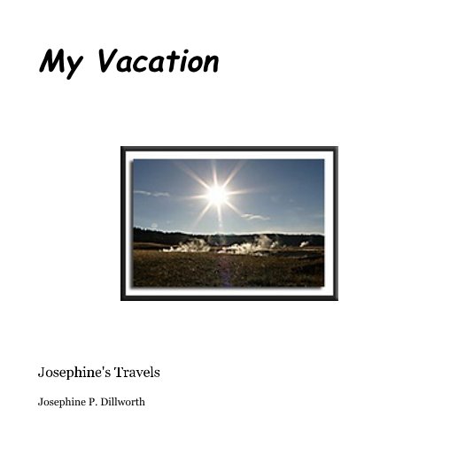 View My Vacation by Josephine P. Dillworth