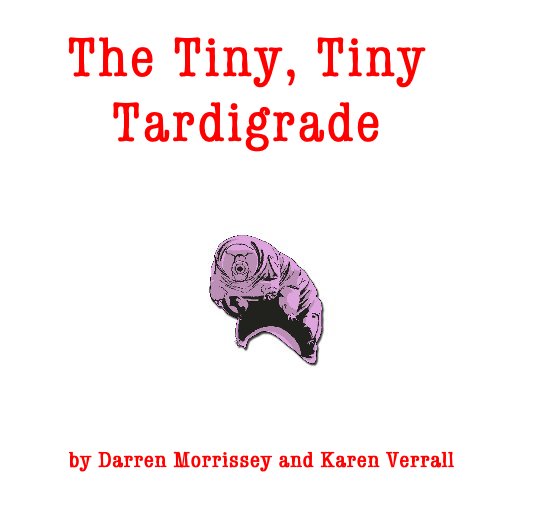 Bekijk The Tiny, Tiny Tardigrade op Darren Morrissey and Karen Verrall