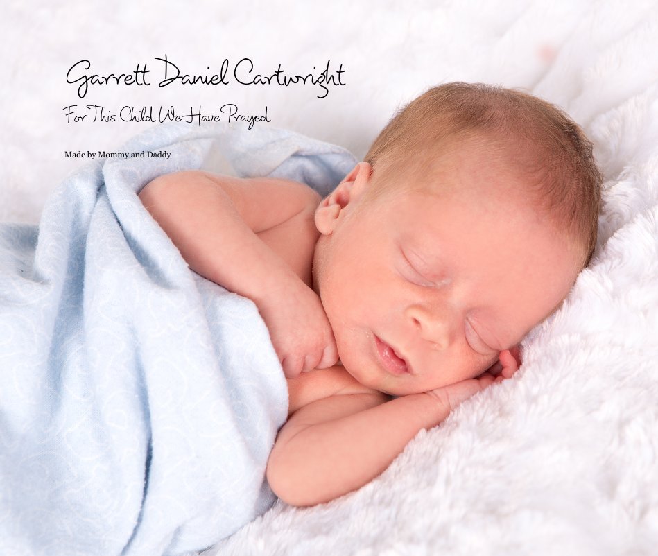 View Garrett Daniel Cartwright For This Child We Have Prayed by Made by Mommy and Daddy