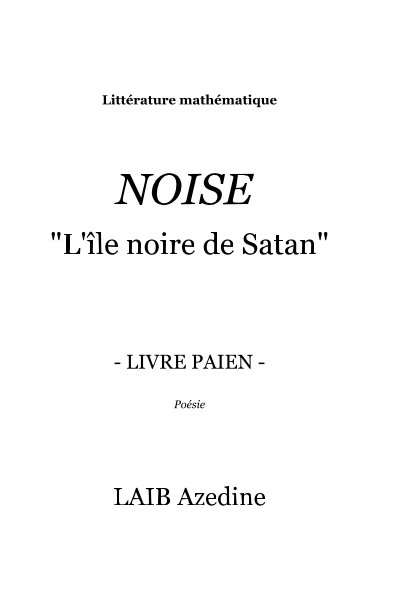 Ver Littérature mathématique NOISE "L'île noire de Satan" - LIVRE PAIEN - Poésie por LAIB Azedine