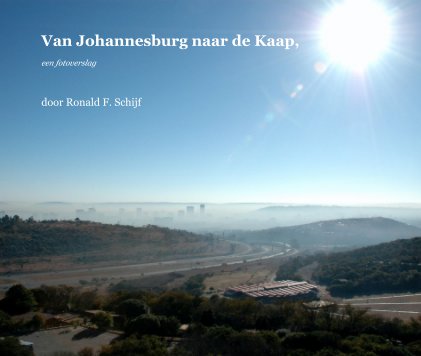 Van Johannesburg naar de Kaap, een fotoverslag book cover