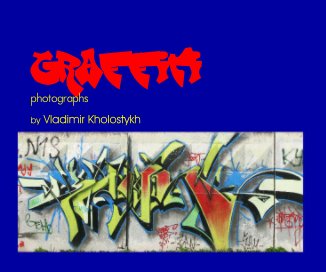 graffiti photographs by Vladimir Kholostykh book cover
