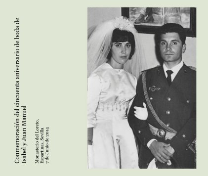 Conmemoración del cincuenta aniversario de boda de Isabel y Juan Manuel book cover