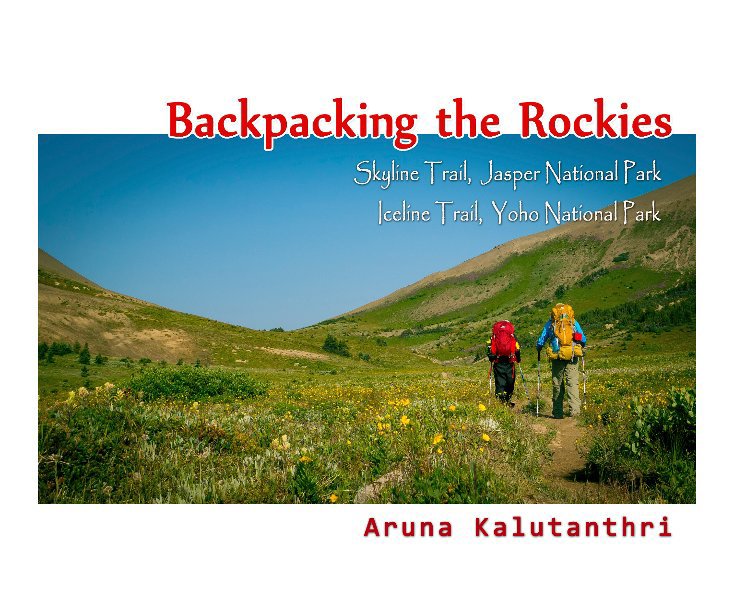 View Backpacking The Rockies by Aruna Kalutanthri