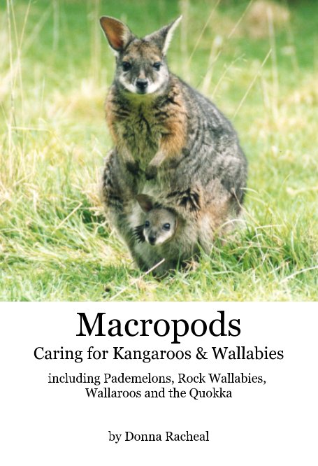 View Macropods - Caring for Kangaroos and Wallabies by Donna Racheal