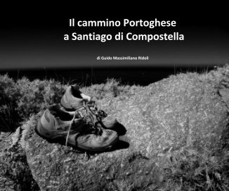 Il cammino Portoghese a Santiago di Compostella di Guido Massimiliano Ridoli book cover