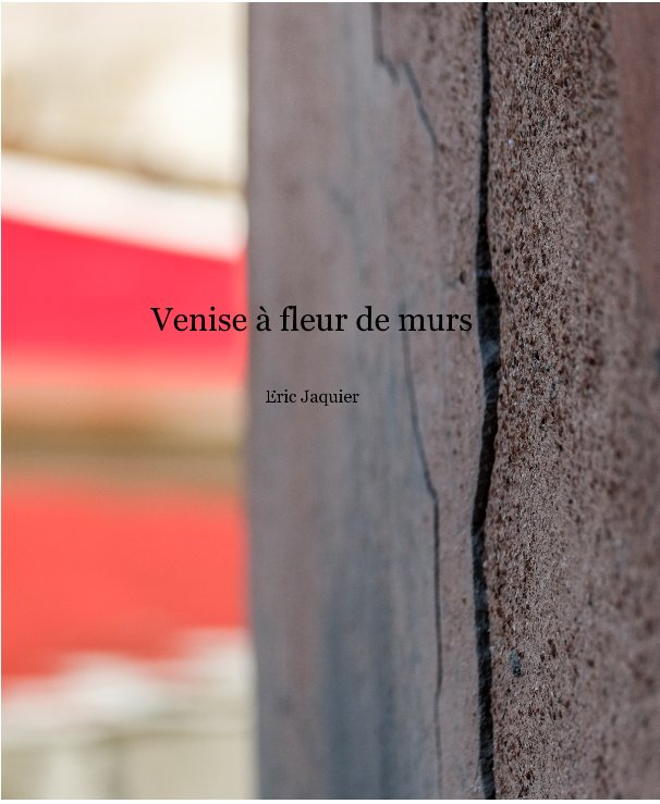View Venise à fleurs de murs by Eric Jaquier