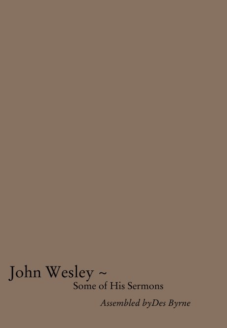 View John Wesley ~ 
                          Some of His Sermons by Assembled by Des Byrne