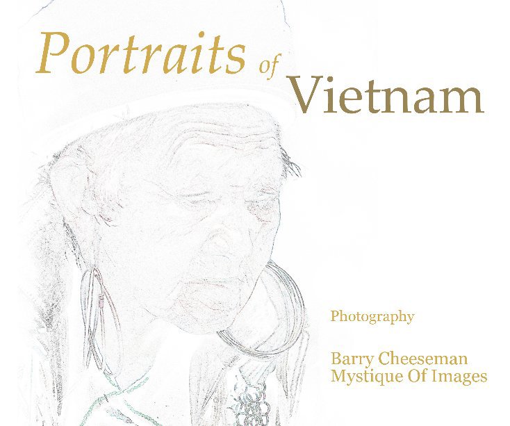 View Portraits Of Vietnam by Barry Cheeseman - Mystique Of Images