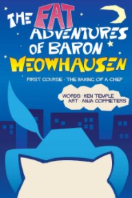 The Fat Adventures of Baron Meowhausen - First Course: The Baking of a Chef book cover