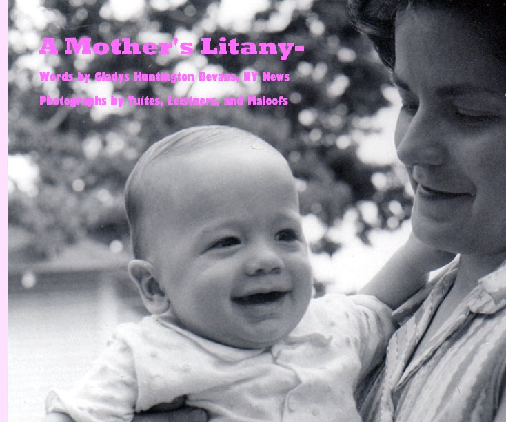 View A Mother's Litany- by Photographs by Tuites, Leistners, and Maloofs