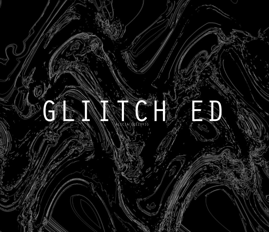 View GLITCH ED by ALICIA ELEZOVIC