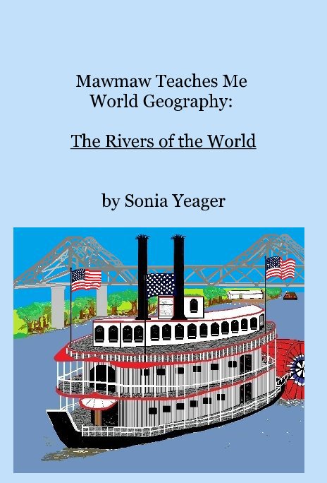 Visualizza Mawmaw Teaches Me World Geography: The Rivers of the World di Sonia Yeager