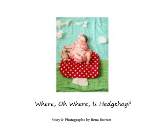 Where, Oh Where, Is Hedgehog? book cover
