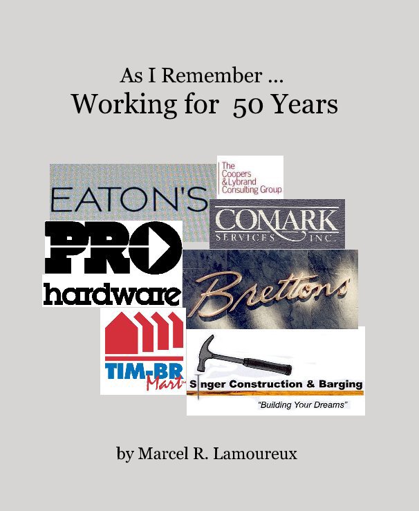 Bekijk As I Remember ... Working for 50 Years op Marcel R. Lamoureux